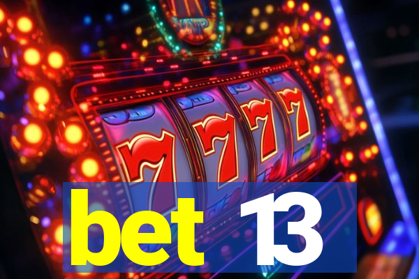 bet 13